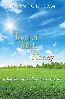 The Land of Milk and Honey: A Journey of God's Amazing Grace