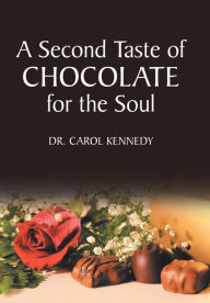 Title: A Second Taste of Chocolate for the Soul, Author: Carol Kennedy