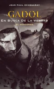 Title: Gadol En Busca de la Verdad: El Descenso, Author: Jean Paul Echegaray