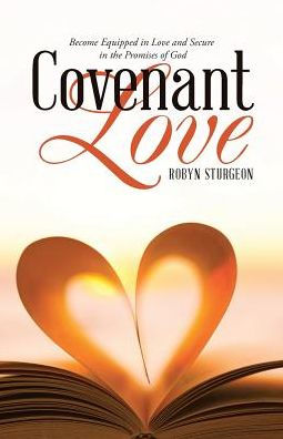 Covenant Love: Become Equipped Love and Secure the Promises of God