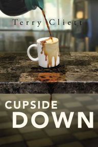 Title: Cupside Down, Author: Terry Cliett