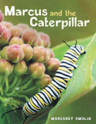 Title: Marcus and the Caterpillar, Author: Margaret Smolik