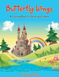 Title: Butterfly Wings: A Coloring Book for Grieving Children, Author: Penny Stemley