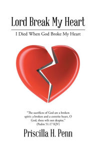 Title: Lord Break My Heart: I Died When God Broke My Heart, Author: Vedrenn