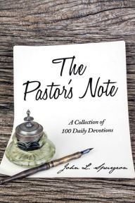 Title: The Pastor's Note: A Collection of 100 Daily Devotions, Author: John L. Spurgeon