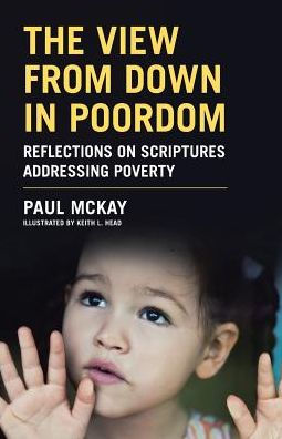 The View From Down in Poordom: Reflections on Scriptures Addressing Poverty