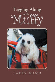 Title: Tagging Along with Muffy, Author: Larry Mann