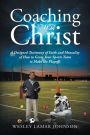 Coaching with Christ: A Designed Testimony of Faith and Mentality of How to Grow Your Sports Team to Make the Playoffs