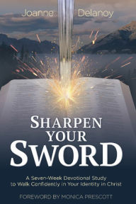 Title: Sharpen Your Sword: A Seven-Week Devotional Study to Walk Confidently in Your Identity in Christ, Author: Ronnie Hunt