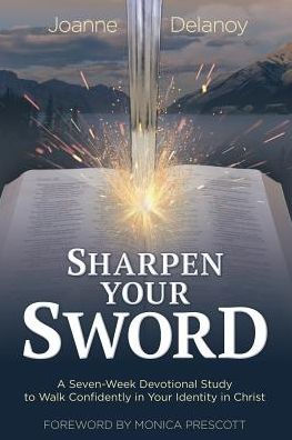 Sharpen Your Sword: A Seven-Week Devotional Study to Walk Confidently Identity Christ