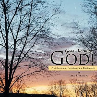 Good Morning, God!: A Collection of Scriptures and Illustrations