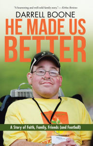 Title: He Made Us Better: A Story of Faith, Family, Friends (And Football), Author: Darrell Boone