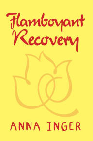 Title: Flamboyant Recovery, Author: Anna Inger