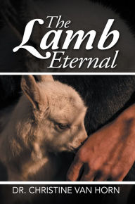 Title: The Lamb Eternal, Author: Dr. Christine Van Horn