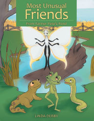 Title: Most Unusual Friends: From Farmer Pete's Pond, Author: Linda Derby