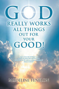 Title: God Really Works All Things out for Your Good!, Author: Laser Rockaz