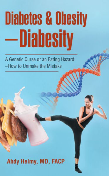 Diabetes & Obesity - Diabesity: A Genetic Curse or an Eating Hazard - How to Unmake the Mistake