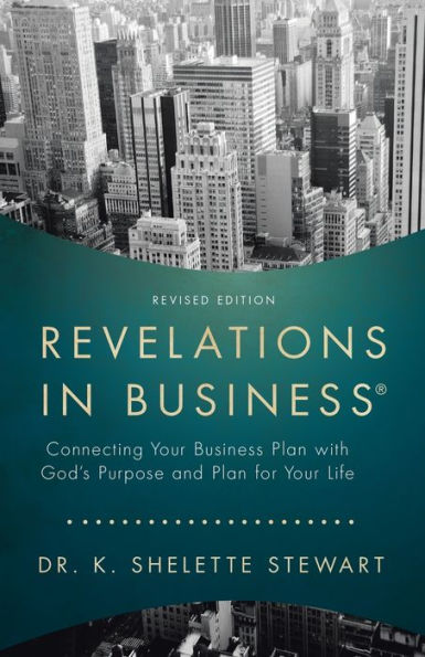 Revelations Business: Connecting Your Business Plan with God'S Purpose and for Life