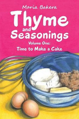 Thyme and Seasonings: Volume One: Time to Make a Cake