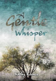 Title: A Gentle Whisper, Author: Kathy Koonce