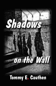 Title: Shadows on the Wall, Author: Tommy E. Cauthen