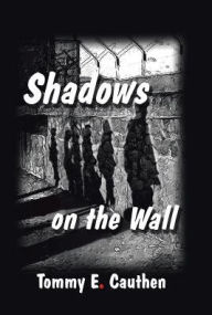 Title: Shadows on the Wall, Author: Tommy E. Cauthen