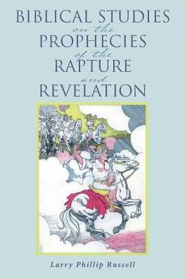 Biblical Studies on the Prophecies of Rapture and Revelation