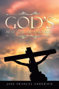 Title: God'S Best for Me and You!, Author: Jane Frances Andersen