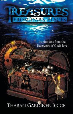 Treasures from Dark Places: Inspirations the Reservoirs of God's love