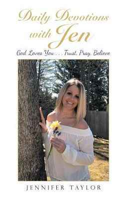 Daily Devotions with Jen: God Loves You . Trust, Pray, Believe