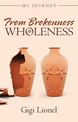 From Brokenness to Wholeness: My Journey