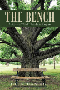 Title: The Bench: A Story of Faith, People & Purpose, Author: Jonathan Roy