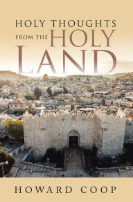 Title: Holy Thoughts from the Holy Land, Author: Howard Coop