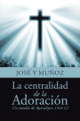 La Centralidad De La Adoración: Un Estudio De Apocalipsis 14:6-12