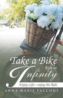 Take a Bike Ride to Infinity: Enjoy Life, the