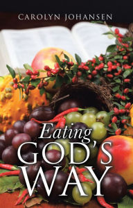Title: Eating God'S Way, Author: Carolyn Johansen
