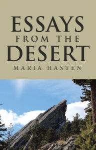 Title: Essays from the Desert: A Journey with the Lord, Through Grief and Loss, Author: Maria Hasten