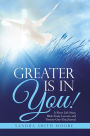 Greater Is in You!: A Short Life Story, Bible Study Lessons, and Twenty-One-Day Journal