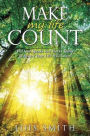 Make My Life Count: Yes! God Speaks and Works Today to Ensure Your Life Will Count
