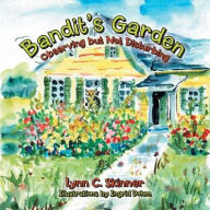 Title: Bandit's Garden: Observing but Not Disturbing, Author: Lynn C. Skinner