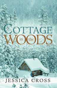 Title: Cottage in the Woods, Author: Jessica Cross