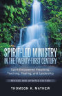 Spirit-Led Ministry in the Twenty-First Century Revised and Updated Edition: Spirit-Empowered Preaching, Teaching, Healing, and Leadership