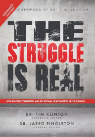 Title: The Struggle Is Real: How to Care for Mental and Relational Health Needs in the Church, Author: Tim Clinton