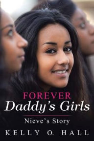 Title: Forever Daddy's Girls: Nieve's Story, Author: Kelly O Hall
