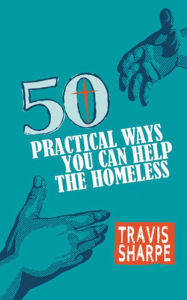 Title: 50 Practical Ways You Can Help the Homeless, Author: Travis Sharpe