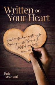 Title: Written on Your Heart, Author: Bob Arsenault