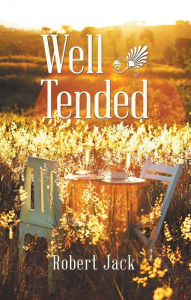 Title: Well Tended, Author: Robert Jack