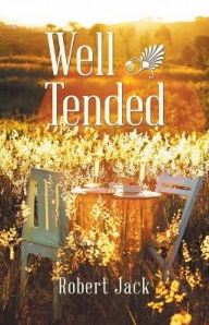 Title: Well Tended, Author: Robert Jack