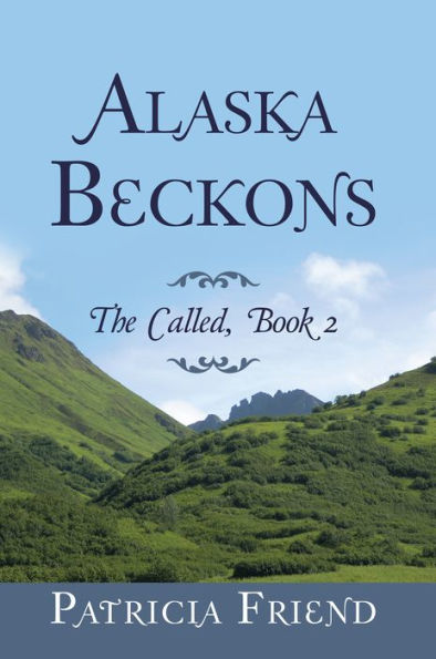 Alaska Beckons: The Called, Book 2