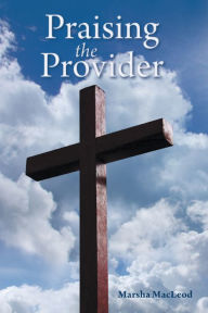 Title: Praising the Provider, Author: Marsha MacLeod